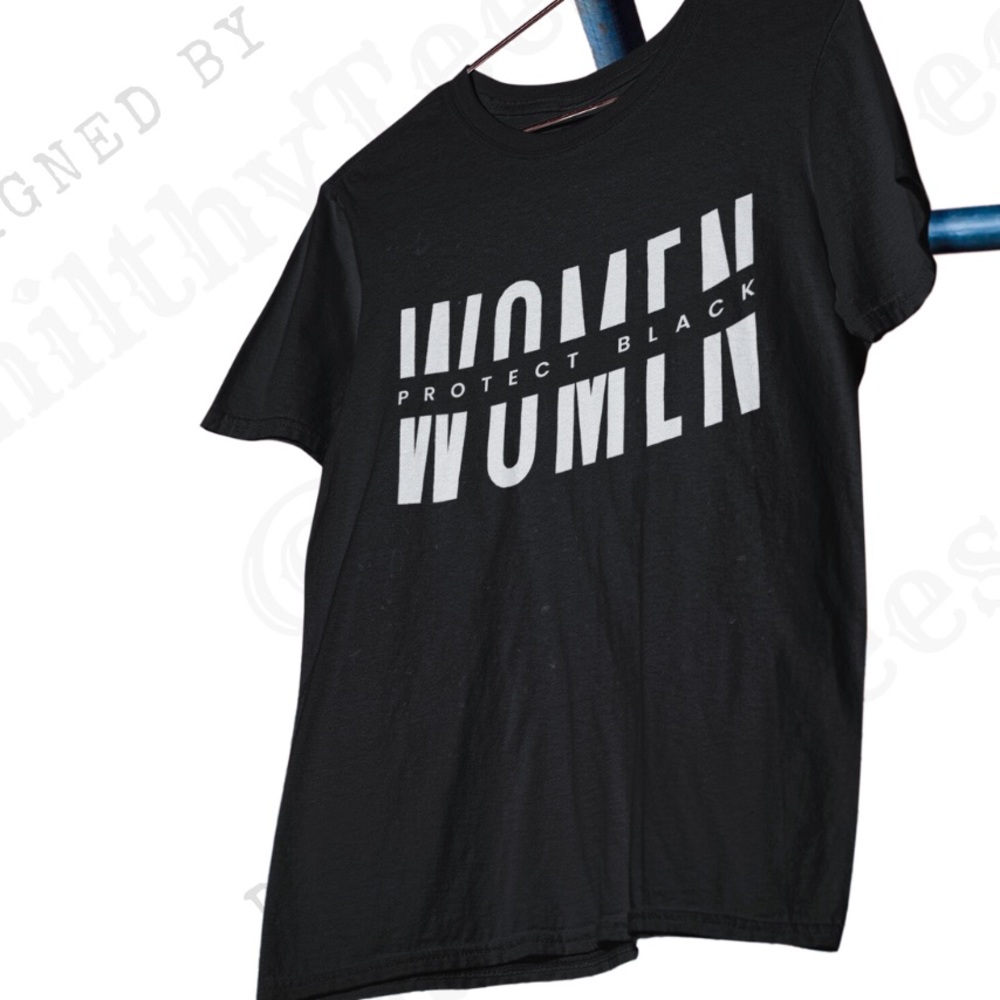 Protect Black Women T-shirt | Sassy Tee | Toxic Tee | Sarcastic Tshirt
